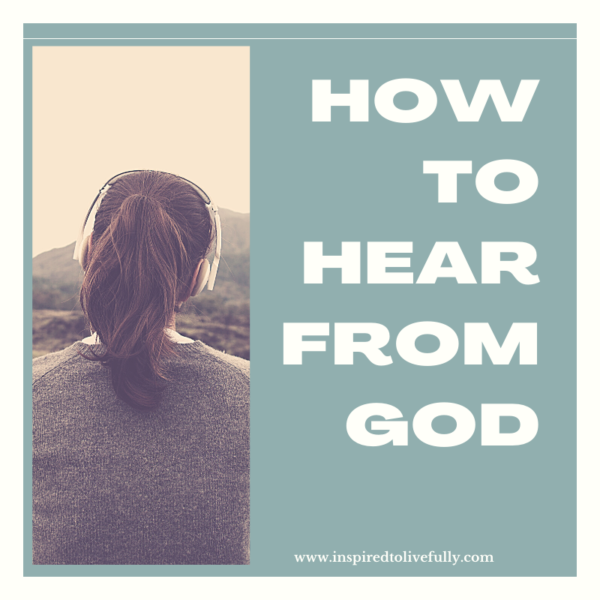 How to Hear From God – Inspired Life