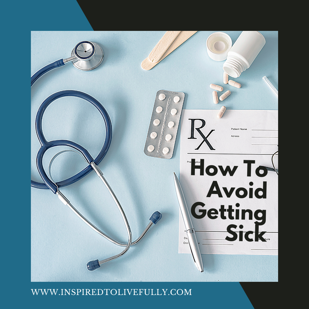 How To Avoid Getting Sick | Inspired Life